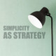 Simplicity as Strategy