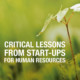 Critical Lessons Start Ups HR